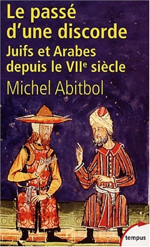 Librairie Acad&eacute;mique Perrin Le pass&eacute; d'une discorde. Juifs et Arabes depuis le VII&egrave;me si&egrave;cle