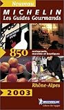 Revue Michelin Editions des Voyages  / Rhône Alpes 2003 : 850 adresses de restaurants, marchés et boutiques