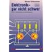 Elektronik - gar nicht schwer: Elektronik gar nicht schwer, Bd.2, Experimente mit Wechselstrom: Bd 2
