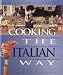 Cooking the Italian Way: Revised and Expanded to Include New Low-Fat and Vegetarian Recipes (Easy Menu Ethnic Cookbooks)