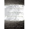 Philosophical Thinking about Death and Dying
