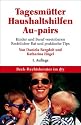 Tagesmütter, Au-pairs, Haushaltshilfen: Kinder und Beruf vereinbaren. Rechtliche und praktische Tips