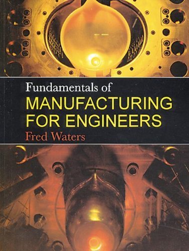 Fundamentals of Manufacturing For Engineers 1st edition by Waters, T F (1996) Paperback