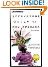 Frommer's Irreverent Guide to New Orleans (Irreverent Guides)