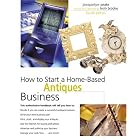 How to Start a Home-Based Antiques Business, 4th (Home-Based Business Series) by Bob Brooke