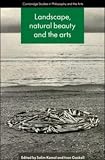 Landscape, Natural Beauty and the Arts (Cambridge Studies in Philosophy & the Arts) (Cambridge Studies in Philosophy and the Arts)