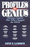 Profiles of Genius: Thirteen Creative Men Who Changed the World