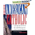 American And Catholic: A Popular History Of Catholicism In The United States by Clyde F. Crews