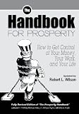 The Handbook for Prosperity: How to Get Control of Your Money, Your Work and Your Life