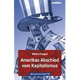 Amerikas Abschied vom Kapitalismusvon "William Voegeli"
