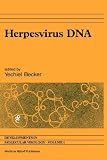 Herpesvirus DNA: Recent Studies on the Organization of Viral Genomes, mRNA Transcription, DNA Replication, Defective DNA, and Viral DNA Sequences in Transformed ... (Developments in Molecular Virology)