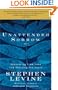Unattended Sorrow: Recovering from Loss and Reviving the Heart
