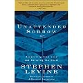 Unattended Sorrow: Recovering from Loss and Reviving the Heart