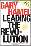 Leading the Revolution: How to Thrive in Turbulent Times by Making Innovation a Way of Life