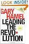 Leading the Revolution: How to Thrive in Turbulent Times by Making Innovation a Way of Life