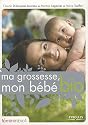 Ma grossesse, mon b�b� bio
