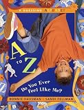 A to Z--Do You Ever Feel Like Me?