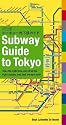 Subway Guide to Tokyo: The Right Subway Line, the Correct Station, the Best Exit!