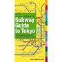 Subway Guide to Tokyo: The Right Subway Line, the Correct Station, the Best Exit!