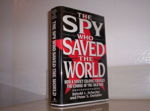 the spy who saved the world how a soviet colonel changed the course of the cold war