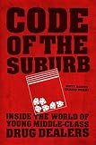 Code of the suburb : inside the world of young middle-class drug dealers