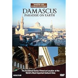 Damascus: Paradise on Earth - Sites of the World's Cultures