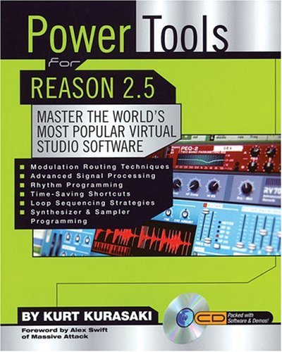 Power Tools for Reason 2.5: Master the World's Most Popular Virtual Studio Software (Power Tools Series)