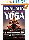 Real Men Do Yoga: 21 Star Athletes Reveal Their Secrets for Strength, Flexibility and Peak Performance