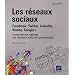 Les r�seaux sociaux : Facebook, Twitter, LinkedIn, Viadeo, Google+ - Comprendre et ma�triser ces nouveaux outils de communication (2�me �dition)