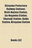 Shizuoka Prefecture Railway Station Introduction: Nishi-Kajima Station, Izu-Nagaoka Station, Shuzenji Station, Daiba Station, Ashigara Station-