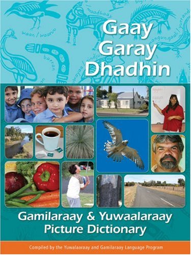 Gaay Garay Dhadhin: Gamilaraay & Yuwaalaraay Picture Dictionary