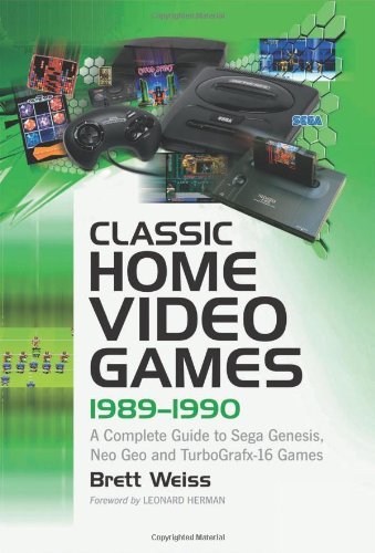 Classic Home Video Games, 1989-1990: A Complete Guide to Sega Genesis, Neo Geo and TurboGrafx-16 Games