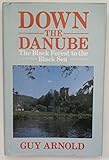 Down the Danube : from the Black Forest to the Black Sea