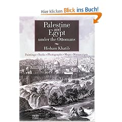Palestine and Egypt Under the Ottomans: Paintings, Books, Photographs, Maps and Manuscripts (Tauris Parke)