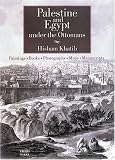 Palestine and Egypt Under the Ottomans: Paintings, Books, Photographs, Maps and Manuscripts