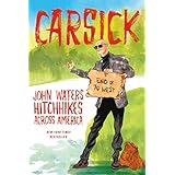 carsick john waters hitchhikes across america