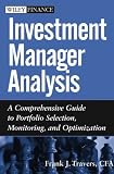 Investment Manager Analysis: A Comprehensive Guide to Portfolio Selection, Monitoring and Optimization (Wiley Finance)