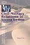 Civil-Military Relations in Sierra Leone: A Case Study of African Soldiers in Politics