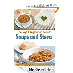 The Joyful Vegetarian: Soups and Stews (The Joyful Vegetarian Series)
