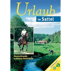 Urlaub im Sattel. Freizeit auf Deutschlands sch�nsten Reiterh�fen