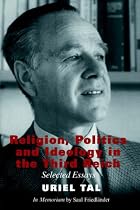 Faith, Politics and Nazism: Selected Essays by Uriel Tal (Totalitarian Movements & Political Religions)