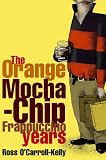 The Orange Mocha-Chip Frappuccino Years: As Told to Paul Howard; Illustrated by Alan Clarke