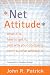 Net Attitude: What It Is, How to Get It, and Why Your Company Can't Survive Without It
