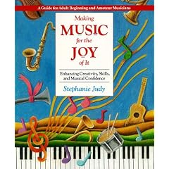 Making Music for the Joy of It:  Enhancing Creativity, Skills, and Musical Confidence