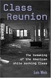 Class Reunion: The Remaking of the American White Working Class (Critical Social Thought.)
