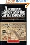 Aboriginal Labour and the Cattle Industry: Queensland from White Settlement to the Present (Studies in Australian History)