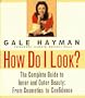 How Do I Look?: The Complete Guide to Inner and Outer Beauty: From Confidence to Cosemetics
