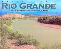 Rio Grande: From the Rocky Mountains to the Gulf of Mexico (Great River , No 6)