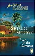 Even in the Darkness (The Lakeview Series #3) (Steeple Hill Love Inspired Suspense #14)