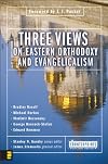 Counterpoints: Three Views on Eastern Orthodoxy and Evangelicalism
